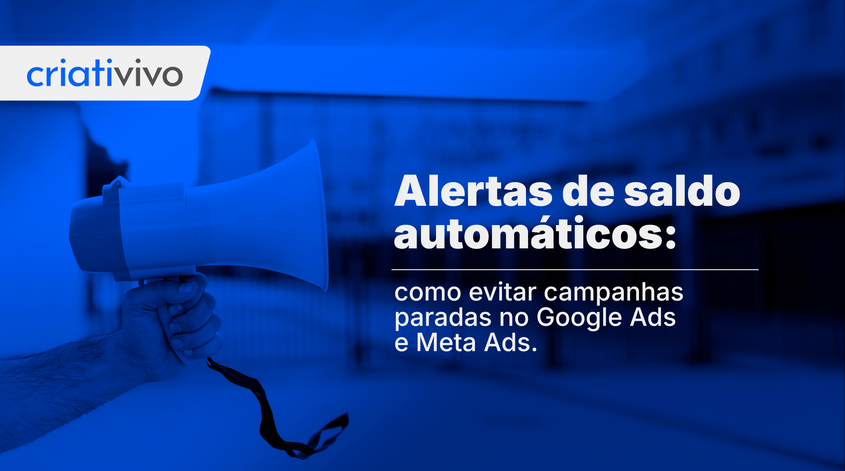 Alertas de saldo automáticos: como evitar campanhas paradas no Google Ads e Meta Ads
